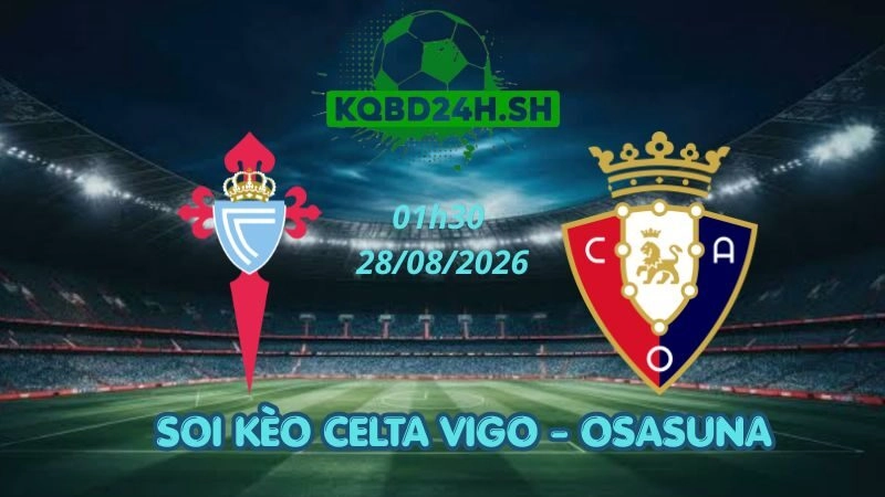 Soi Kèo Nhà Cái Celta Vigo vs Osasuna – 28/08/2026 | La Liga